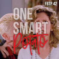 FBTP 42: One Smart Potato
