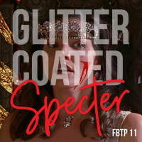 FBTP 11: Glitter-Coated Specter