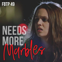 FBTP 49: Needs More Marbles