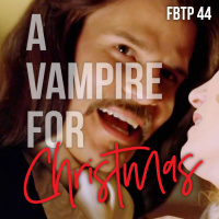 FBTP 44: A Vampire for Christmas