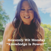 HEAVENLY WIT MONDAY | KNOWLEDGE IS POWER?