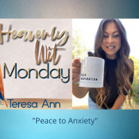 HEAVENLY WIT MONDAY | PEACE TO ANXIETY