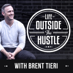 Life Outside The Hustle With Brent Tieri
