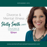 EP15: Divorce and Mental Illness with Shelly Smith, LMFT