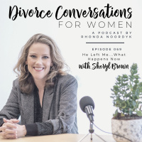 Episode 069: He Left Me ... What Happens Now with Sheryl Brown