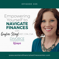 EP5: Empowering Yourself to Navigate Finances With Gaylene Stingl, MST, CPA, CVA