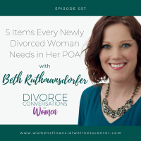EP57: 5 Items Every Newly Divorced Woman Needs in Her Power of Attorney (POA) with Beth Ruthmansdorfer