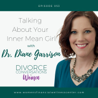 EP53: Talking About Your Inner Mean Girl with Dr. Diane Garrison
