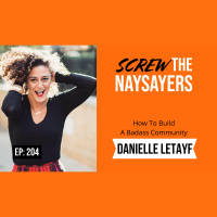 Ep 204 How To Build A Badass Community | Danielle Letayf