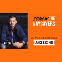 Eps 214 Life Was Good Until It Wasn’t | Lance Essihos