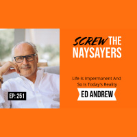 Eps 251 Life Is Impermanent And So Is Today’s Reality | Ed Andrew