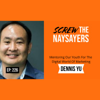 Eps 226 Mentoring Our Youth For The World Of Digital Marketing | Dennis Yu