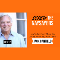 Ep 212 How to Get From Where You Are to Where You Want to Be | Jack Canfield