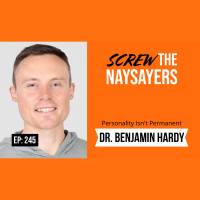 Eps 245 Personality Isnt Permanent | Dr. Benjamin Hardy