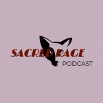 Sacred Rage Podcast