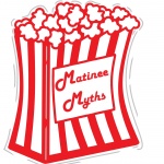 Matinee Myths