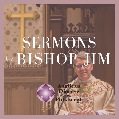 Sermons From Anglican Bishop Of Pittsburgh, The Rev. Jim Hobby