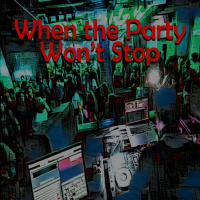 When The Party Wont Stop