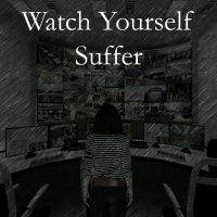 Watch Yourself Suffer
