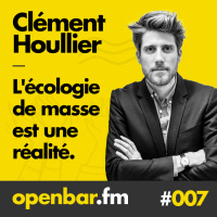 ob#007 - Clément Houllier - Lécologie de masse est une réalité.