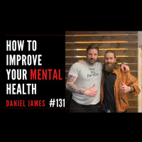 How To Improve Your Mental Health With Daniel James