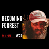 Becoming Forrest With Rob Pope