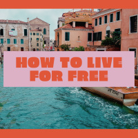 How to Live for FREE! My Exact Method