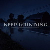 KEEP GRINDING