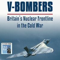 V-Bombers: Britains Nuclear Frontline in the Cold War (335)