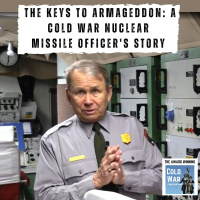 The Keys to Armageddon: A Cold War Nuclear Missile Officers Story (391)