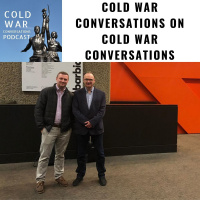 Interview with Ian Sanders the host and producer of Cold War Conversations (101)