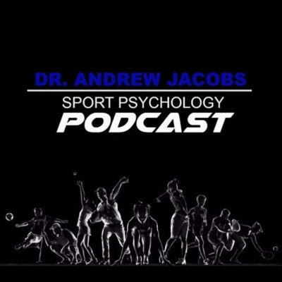 Sport Psychology Today With Dr. Andrew Jacobs