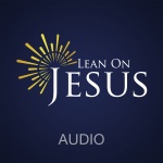 Lean On Jesus Audio Podcast