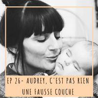 EP26: AUDREY, CEST PAS RIEN UNE FAUSSE COUCHE