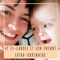 EP 21- CAROLE ET SON ENFANT EXTRA-ORDINAIRE