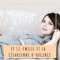 EP 12- EMILIE ET LA CÉSARIENNE DURGENCE