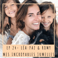 EP24 - LEA: PAZ  ROMY, MES INCROYABLES JUMELLES