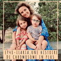 EP48- ILARIA, UNE HISTOIRE DE CHROMOSOME EN PLUS