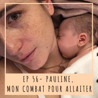 EP56- PAULINE, MON COMBAT POUR ALLAITER