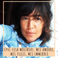 EP 41- ELSA WOLINSKI, MES AMOURS, MES FILLES, MES EMMERDES