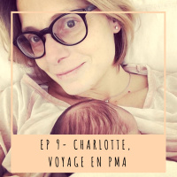 EP 9- CHARLOTTE, VOYAGE EN PMA