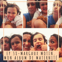 EP 38- MARGAUX MOTIN, MON ALBUM DE MATERNITÉ