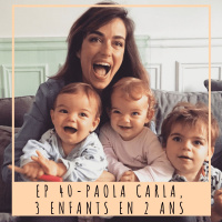 EP 40- PAOLA CARLA, 3 ENFANTS EN 2 ANS