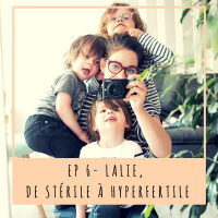 EP6 - LALIE, de stérile à hyperfertile