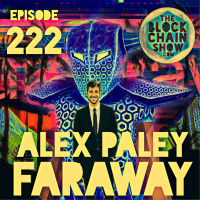 222: Faraway with Alex Paley - Video Game Economies on Blockchain