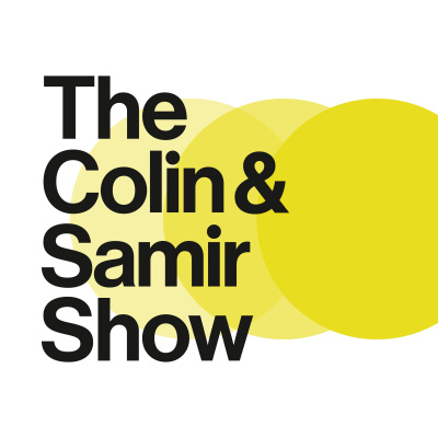 The Colin And Samir Podcast