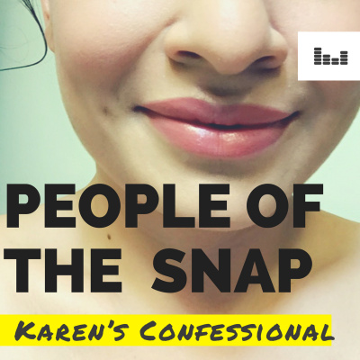 People Of The Snap: Karens Confessional