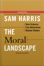 The Moral Landscape: How Science Can Determine Human Values