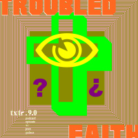 TXTR9: Troubled Faith