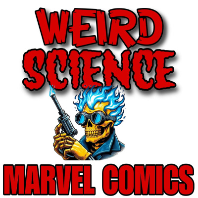 Weird Science Marvel Comics Podcast